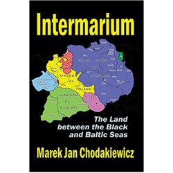 Intermarium: The Land between the Black and Baltic Seas