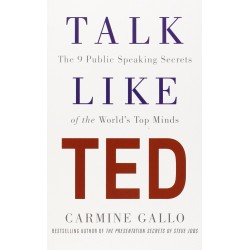 Talk Like TED: The 9 Public Speaking Secrets of the World's Top Minds