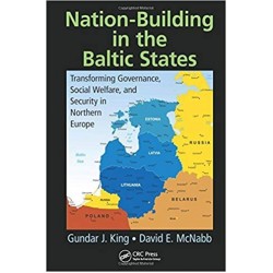 Nation-Building in the Baltic States: Transforming Governance, Social Welfare, and Security in North