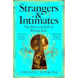 Strangers and Intimates: The Rise and Fall of Private Life [Paperback]