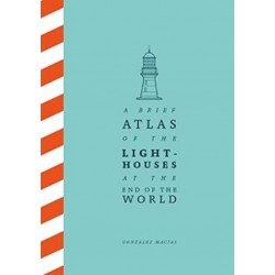 A Brief Atlas of the Lighthouses at the End of the World