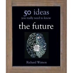50 Ideas You Really Need to Know: Future,The