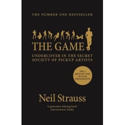 The Game: Undercover in the Secret Society of Pickup Artists