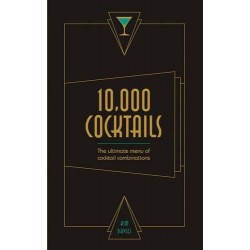 10,000 Cocktails: The Ultimate Menue of Cocktail Combinations
