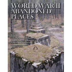 World War II Abandoned Places World War II Abandoned Places