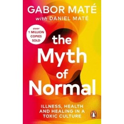 The Myth of Normal: Illness, Health and Healing in a Toxic Culture