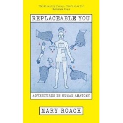 Replaceable You: Adventures in Human Anatomy
