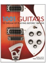 1001 Guitars to Dream of Playing Before You Die
