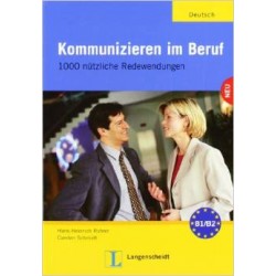Kommunizieren Im Beruf: Kommunizieren Im Beruf - 1000 Nutzliche Redemittel