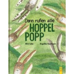 Dann rufen alle Hoppel Popp